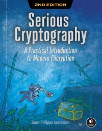 Jean-Philippe Aumasson — Serious Cryptography, 2nd Edition: A Practical Introduction to Modern Encryption