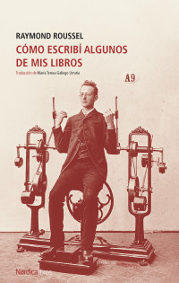 Roussel, Raymond — Cómo escribí algunos de mis libros (Minilecturas) (Spanish Edition)