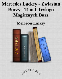 Mercedes Lackey — Mercedes Lackey - Zwiastun Burzy - Tom I Trylogii Magicznych Burz