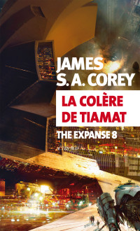 James S. A. Corey — La Colère de Tiamat