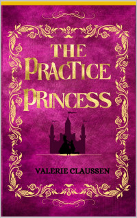 Claussen, Valerie — The Practice Princess