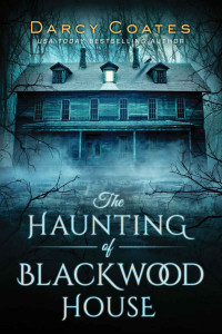 Darcy Coates — The Haunting of Blackwood House