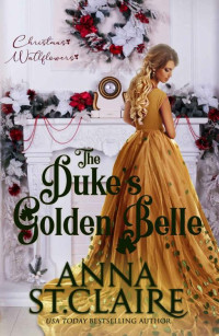 Anna St. Claire  — The Duke's Golden Belle (Christmas Wallflowers Book 8)