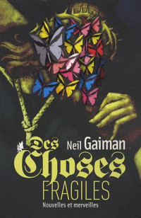 Neil Gaiman — Des choses fragiles