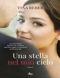 Reber, Tina — Una stella nel mio cielo (Italian Edition)