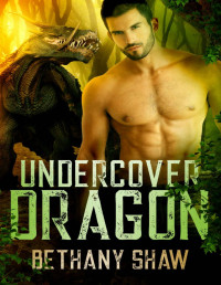 Bethany Shaw — Undercover Dragon (Shifter Protective Services)