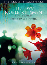 William Shakespeare;Lois Potter; — The Two Noble Kinsmen, Revised Edition