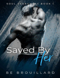 BE Brouillard [Brouillard, BE] — Saved By Her (Soul Searchers Book 1)