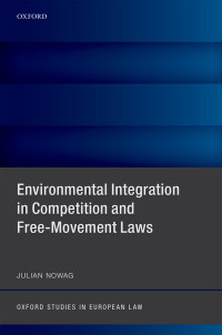 Julian Nowag; — Environmental Integration in Competition and Free-Movement Laws