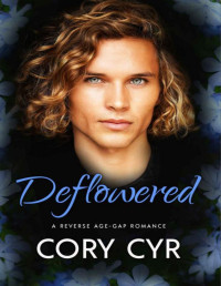CORY CYR — Deflowered: A Reverse Age-Gap Romance