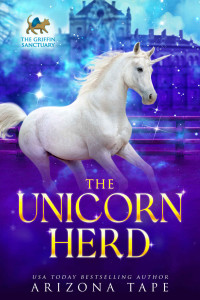 Arizona Tape — The Unicorn Herd (The Griffin Sanctuary Series Book 1)