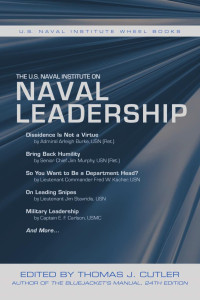 Edited by Thomas J. Cutler — The U.S. Naval Institute on Naval Leadership