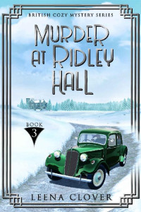 Leena Clover — Murder at Ridley Hall: A 1920s Historical British Mystery