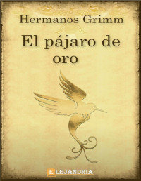 Hermanos Grimm — El pájaro de oro
