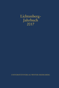 Ulrich Joost & Burkhard Moenninghoff und Friedemann Spicker — Lichtenberg-Jahrbuch 2017