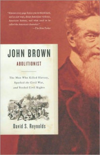 David S. Reynolds — John Brown, Abolitionist