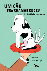 Regina Rheingantz Motta — Um cão pra chamar de seu