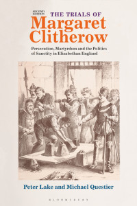 Peter Lake;Michael Questier; — The Trials of Margaret Clitherow