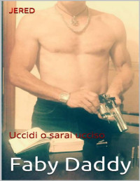 Faby Daddy — JERED: Uccidi o sarai ucciso (Italian Edition)