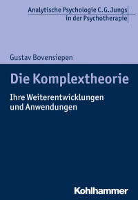 Gustav Bovensiepen — Die Komplextheorie. Ihre Weiterentwicklungen und Anwendungen in der Psychotherapie