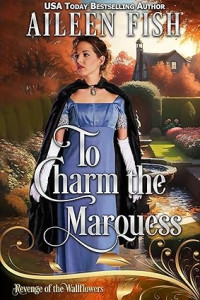 Aileen Fish — To Charm the Marquess (Revenge of the Wallflowers #30)