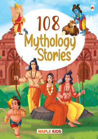 Maple Press — 108 Indian Mythology Stories (Illustrated) – Story Book for Kids