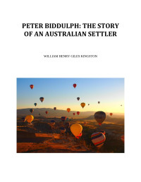 William Henry Giles Kingston — Peter Biddulph: The Story of an Australian Settler