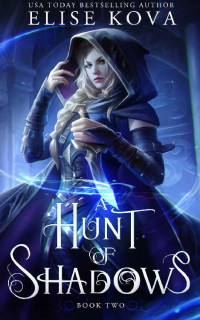 Elise Kova — A Hunt of Shadows (A Trial of Sorcerers Book 2)