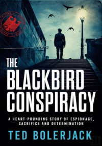 Ted Bolerjack — The Blackbird Conspiracy