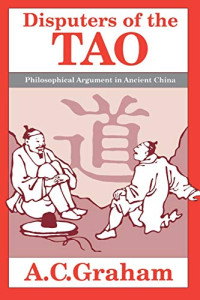 A. C. Graham — Disputers of the TAO: philosophical argument in ancient China