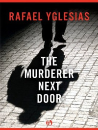 Rafael Yglesias  — The Murderer Next Door