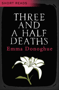 Emma Donoghue — Three and a Half Deaths