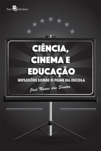 JOS NUNES DOS SANTOS; — Cincia, Cinema e Educao