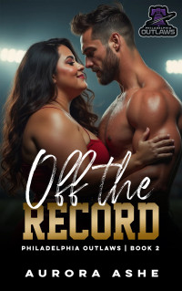 Ashe, Aurora — Off the Record (Philadelphia Fuorilegge Vol. 2) (Italian Edition)