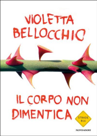 Violetta Bellocchio — Il corpo non dimentica