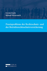 Erwin Gisch;Roland Weinrauch; — Praxisprobleme der Rechtsschutz- und der Betriebsrechtsschutzversicherung