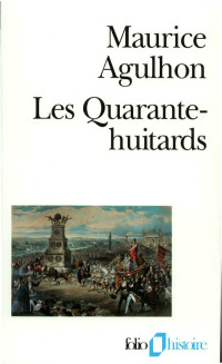 Maurice Agulhon — Les Quarante-huitards