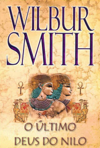 Wilbur Smith — O Último Deus do Nilo