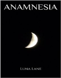 Luna Lane — Anamnesia - Partie 1