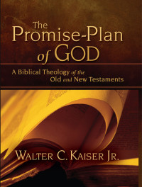 Walter C. Kaiser, Jr.; — The Promise-Plan of God