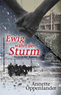 Annette Oppenlander — Ewig währt der Sturm. Historischer Roman 