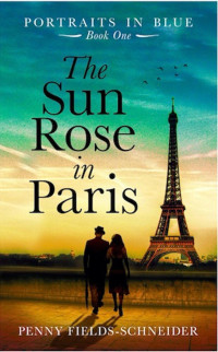 Penny Fields-Schneider — The Sun Rose In Paris