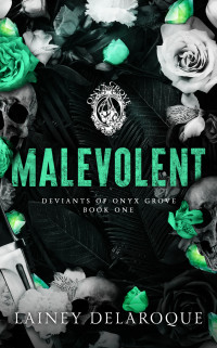 Lainey Delaroque — Malevolent: A Dark Why Choose Romance (Deviants of Onyx Grove Book 1)