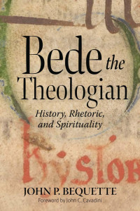 John P. Bequette — Bede the Theologian: History, Rhetoric, and Spirituality