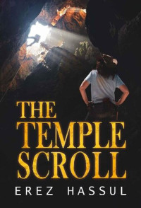 Erez Hassul — The Temple Scroll: An Archaeological Thriller