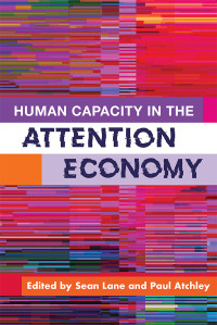 Sean Lane;Paul Atchley; & Paul Atchley — Human Capacity in the Attention Economy