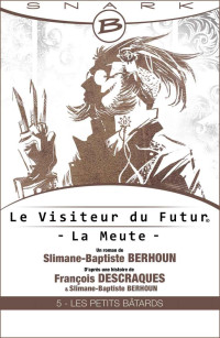 François Descraques — Le Visiteur du futur - La Meute - Épisode 5: Le Visiteur du futur, T1