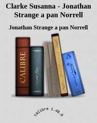 Jonathan Strange a pan Norrell — Clarke Susanna - Jonathan Strange a pan Norrell