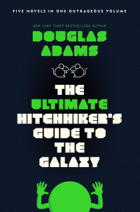 Douglas Adams — The Ultimate Hitchhiker's Guide to the Galaxy