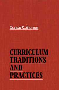 Donald K. Sharpes; — Curriculum Traditions and Practices